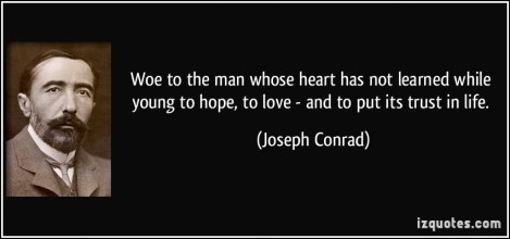 quote-woe-to-the-man-whose-heart-has-not-learned-while-young-to-hope-to-love-and-to-put-its-trust-in-joseph-conrad-41323